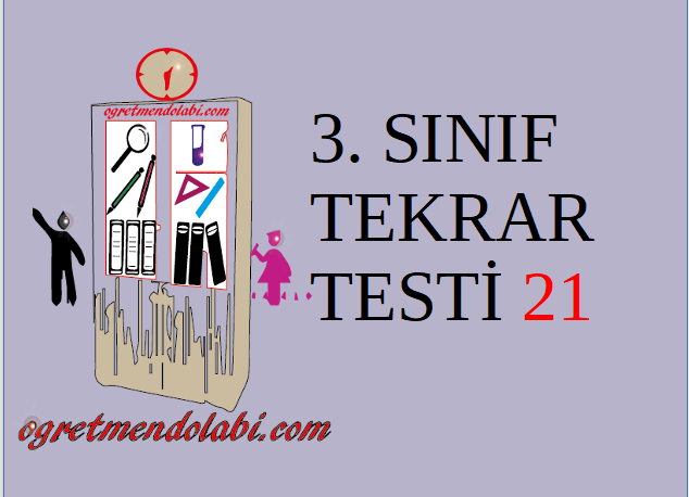 3.Sınıf Tekrar Testi 21 (Türkçe-Fen B.)