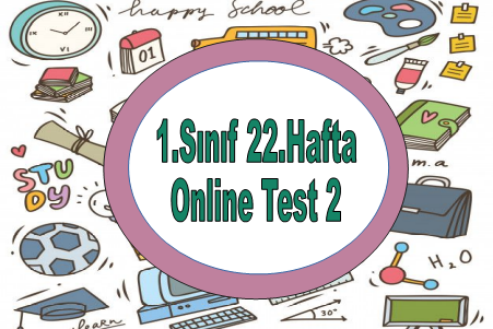 1.Sınıf 22.Hafta Online Test 3 (Türkçe-Matematik)