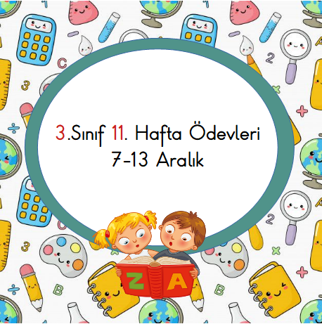 3.Sınıf 11.Hafta Ödevleri (7 – 13 Aralık)