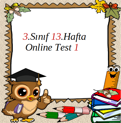 3.Sınıf 13.Hafta Online Test 1 (Türkçe_Matematik)