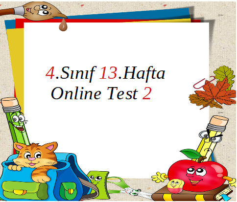 4.Sınıf 13.Hafta Online Test 2 (Sosyal B._Fen B.)