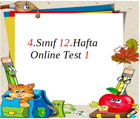 4.Sınıf 12.Hafta Online Test 1 (Türkçe_Matematik)