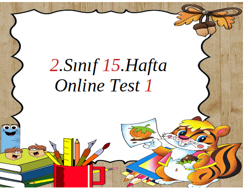 2.Sınıf 15.Hafta Online Test 1 (Türkçe_Matematik)