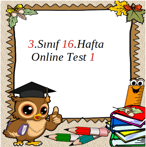3.Sınıf 16.Hafta Online Test 1 (Türkçe_Matematik)