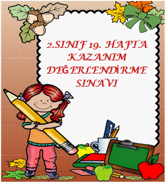 2.Sınıf 19.Hafta Kazanım Değerlendirme Sınavı
