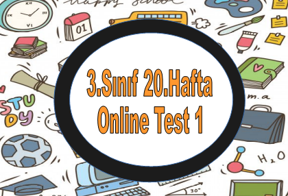 3.Sınıf 20.Hafta Online Test 1 (Türkçe_Matematik)