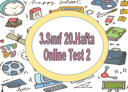 3.Sınıf 20.Hafta Online Test 2 (Fen B.- Hayat B.)
