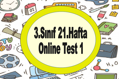 3.Sınıf 21.Hafta Online Test 1 (Fen B. – Hayat B.)