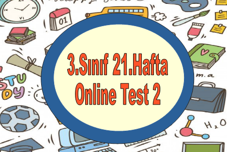 3.Sınıf 21.Hafta Online Test 2 (Türkçe_Matematik)
