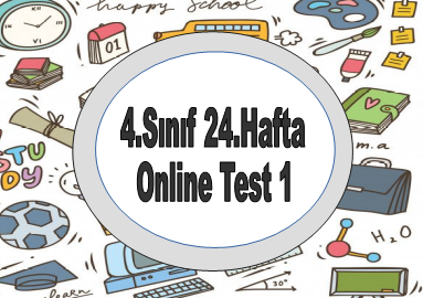 4.Sınıf 24.Hafta Online Test 1 (Türkçe_Matematik)