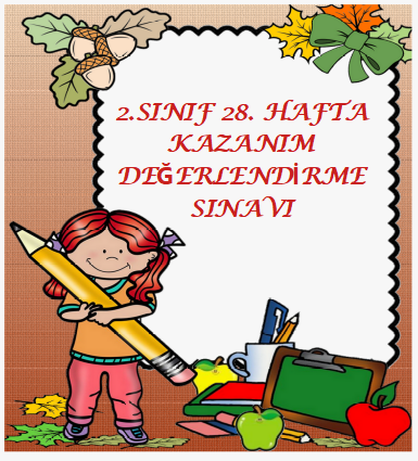 2.Sınıf 28.Hafta Kazanım Değerlendirme Sınavı