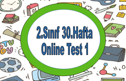 2.Sınıf 30.Hafta Online Test 1 (Türkçe_Matematik)