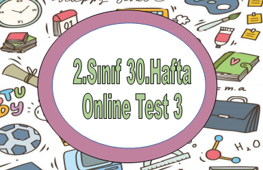 2.Sınıf 30.Hafta Online Test 3 (Türkçe_Matematik)