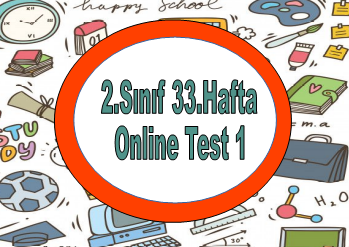 2.Sınıf 33.Hafta Online Test 1 (Türkçe_Matematik)