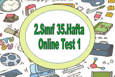 2.Sınıf 35.Hafta Online Test 1 (Türkçe_Matematik)