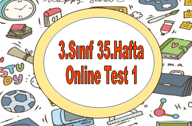 3.Sınıf 35.Hafta Online Test 1 (Türkçe_Matematik)