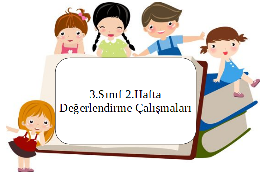3.Sınıf 2.Hafta Değerlendirme Çalışması