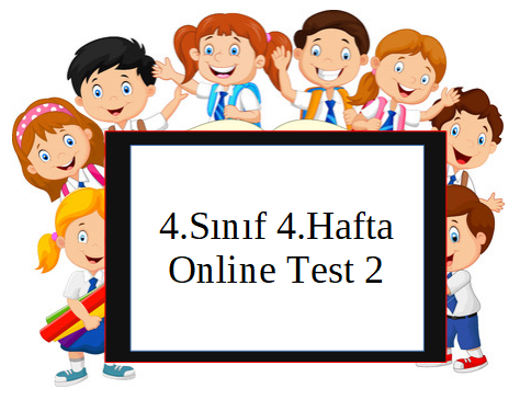 4.Sınıf 4.Hafta Online Test 2 (Sosyal B. Fen B.)