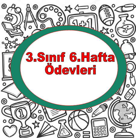 3.Sınıf 1.Dönem 6.Hafta Ödevleri