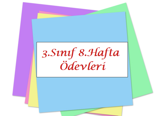 3.Sınıf 1.Dönem 8.Hafta Ödevleri