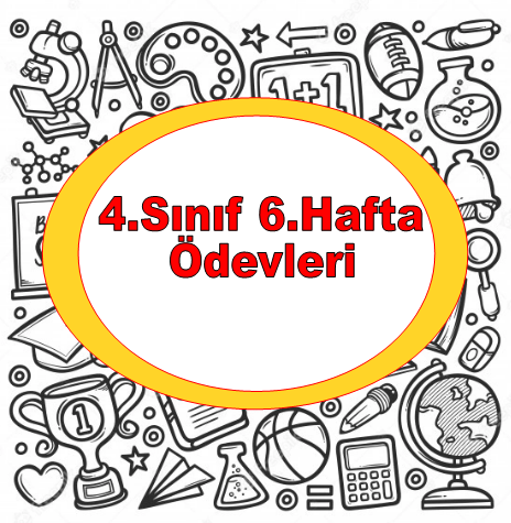 4.Sınıf 1.Dönem 6.Hafta Ödevleri