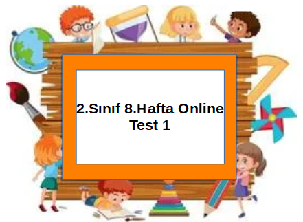 2.Sınıf 8.Hafta Online Test 1 (Türkçe_Matematik)