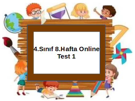 4.Sınıf 8.Hafta Online Test 1 (Türkçe_Matematik)