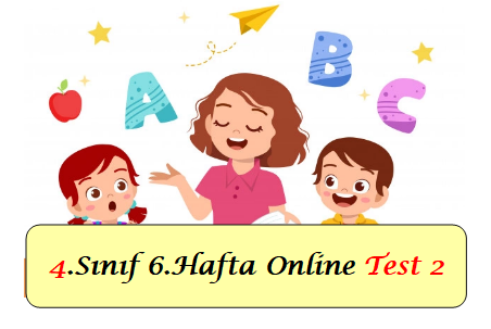 4.Sınıf 6.Hafta Online Test 2 (Sosyal B.- Fen B.)