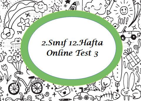 2.Sınıf 12.Hafta Online Test 3 (Türkçe_Matematik)