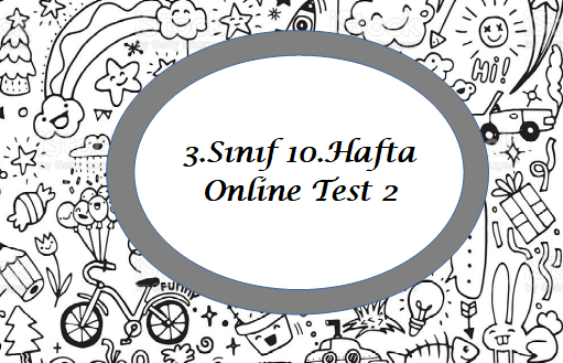 3.Sınıf 10.Hafta Online Test 2 (Hayat B.-Fen B.)
