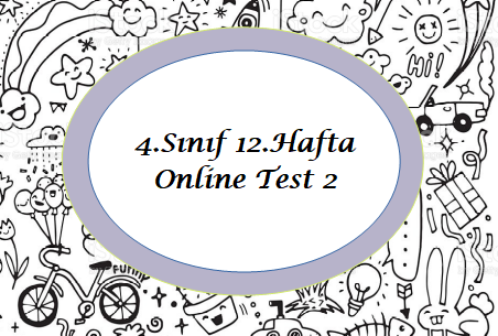 4.Sınıf 12.Hafta Online Test 2 (Sosyal B- Fen B)