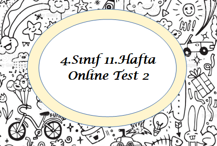 4.Sınıf 11.Hafta Online Test 2 (Sosyal B -Fen B)