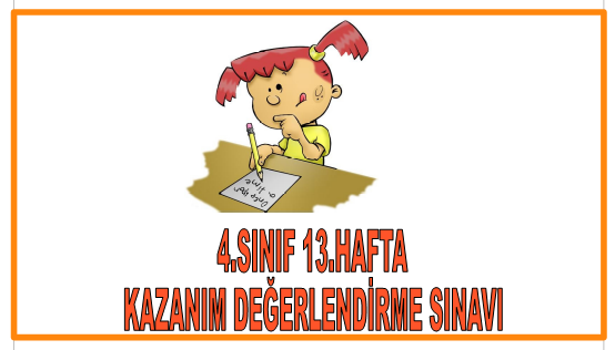 4.Sınıf 13.Hafta Kazanım Değerlendirme Sınavı