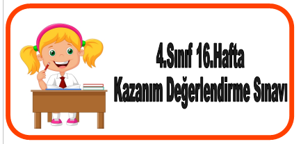 4.Sınıf 16.Hafta Kazanım Değerlendirme Sınavı