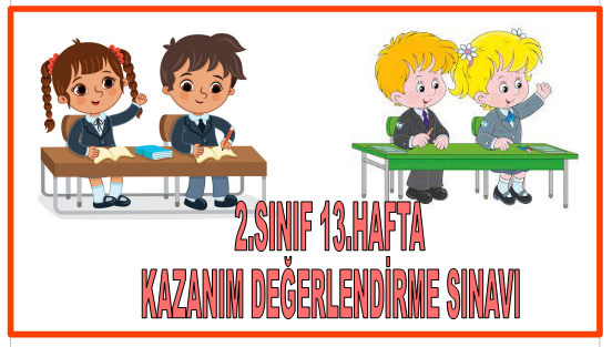 2.Sınıf 13.Hafta Kazanım Değerlendirme Sınavı