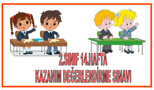 2.Sınıf 14.Hafta Kazanım Değerlendirme Sınavı