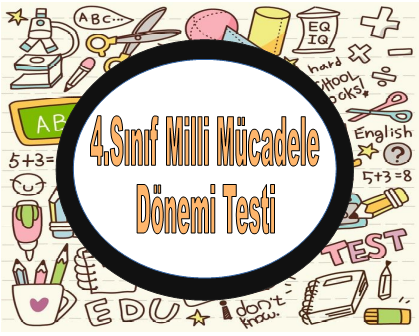 4.Sınıf Milli Mücadele Dönemi Testi