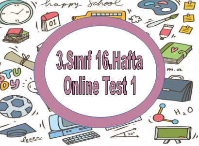 3.Sınıf 16.Hafta Online Test 1 (Türkçe_Matematik)