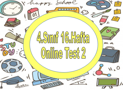 4.Sınıf 16.Hafta Online Test 2 (Sosyal B_Fen B)