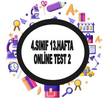 4.Sınıf 13.Hafta Online Test 2 (Sosyal B- Fen B)