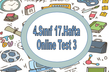 4.Sınıf 17.Hafta Online Test 3 (Türkçe_Matematik)