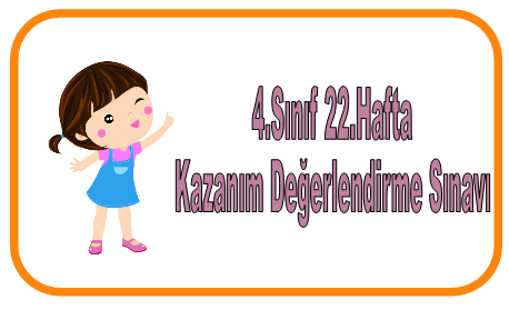 4.Sınıf 22.Hafta Kazanım Değerlendirme Sınavı
