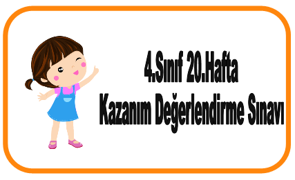 4.Sınıf 20.Hafta Kazanım Değerlendirme Sınavı