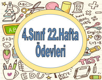 4.Sınıf 22.Hafta Ödevleri