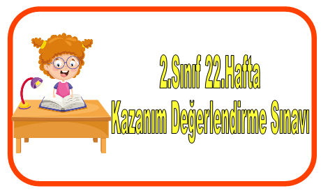 2.Sınıf 22.Hafta Kazanım Değerlendirme Sınavı
