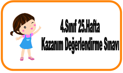 4.Sınıf 25.Hafta Kazanım Değerlendirme Sınavı