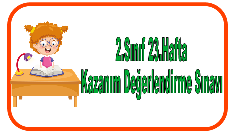 2.Sınıf 23.Hafta Kazanım Değerlendirme Sınavı