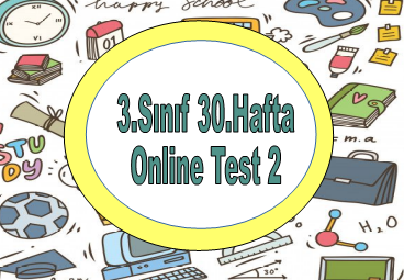 3.Sınıf 30.Hafta Online Test 2 (Fen B._Hayat B.)