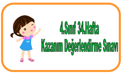 4.Sınıf 34.Hafta Kazanım Değerlendirme Sınavı