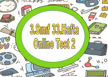 3.Sınıf 33.Hafta Online Test 2 (Hayat B._Fen B.)